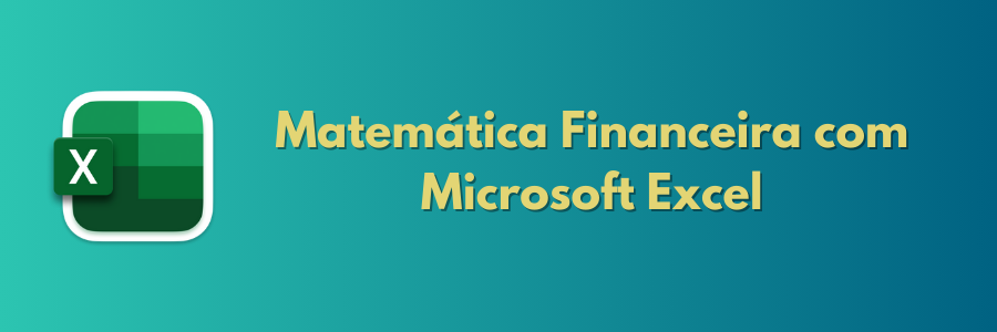 Matemática Financeira com Microsoft Excel